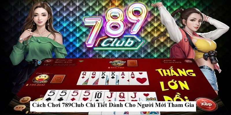 Các Trò Chơi Phổ Biến Tại 789Club - Hướng Dẫn 789Club 