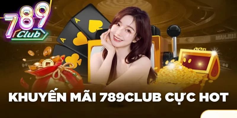 Làm thế nào để nhận khuyến mãi 789Club?